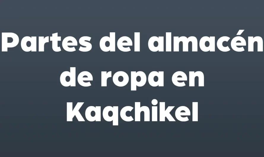 Partes del almacén de ROPA en Kaqchikel