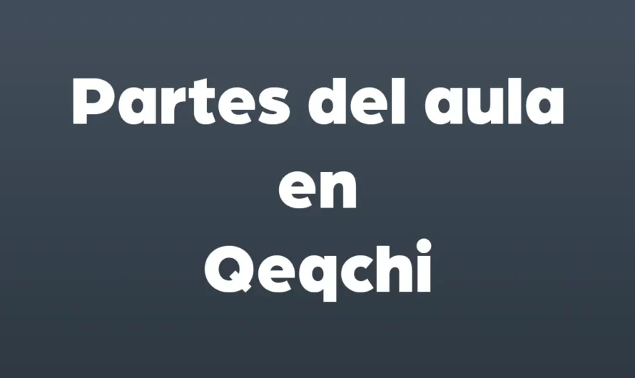 Partes del AULA en Qeqchi