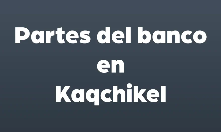 Partes del BANCO en Kaqchikel