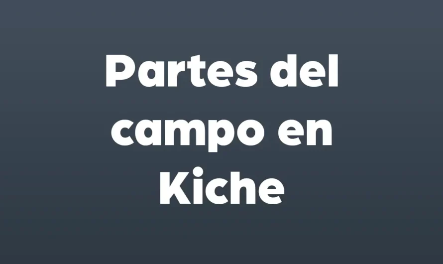 Partes del CAMPO en Kiche