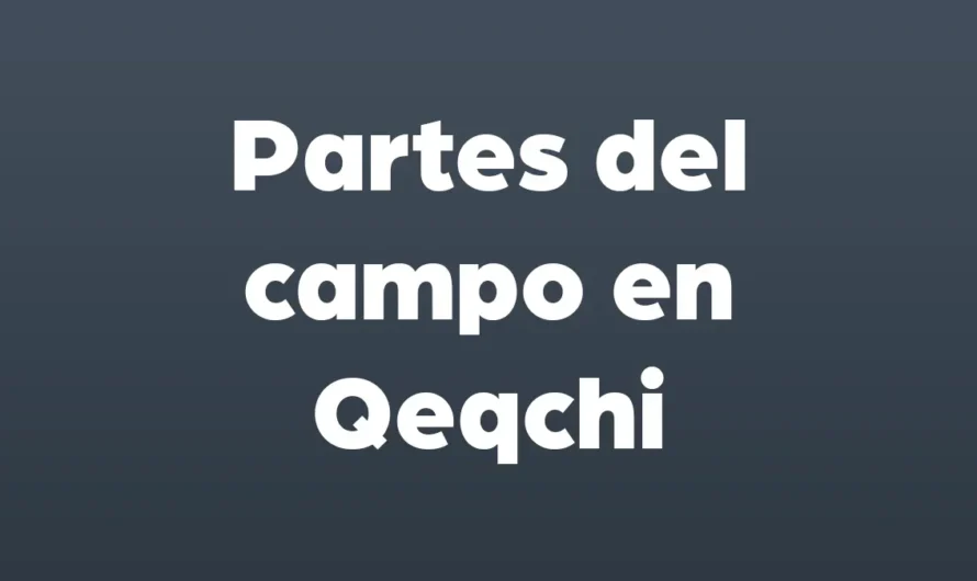 Partes del CAMPO en Qeqchi