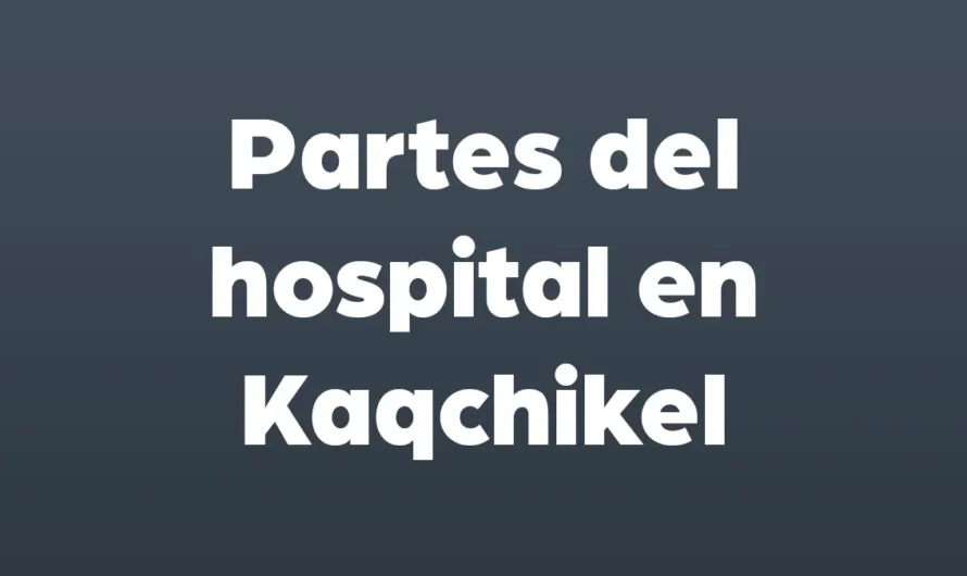 Partes del HOSPITAL en KAQCHIKEL