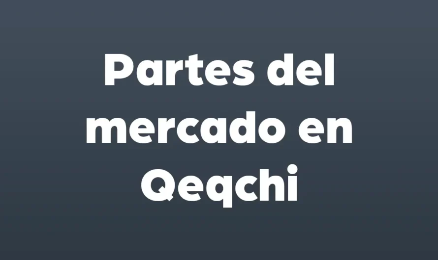 Partes del MERCADO en Qeqchi