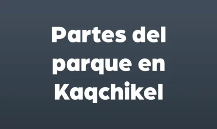 partes del parque en kaqchikel