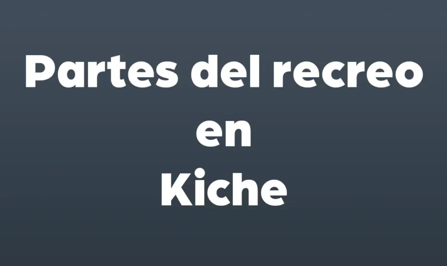 Partes del RECREO en Kiche