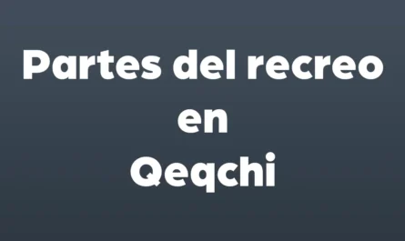 partes del recreo en qeqchi