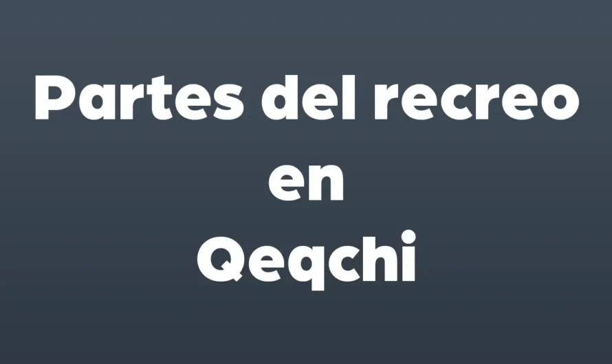 Partes del RECREO en Qeqchi