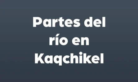 partes del rio en kaqchikel
