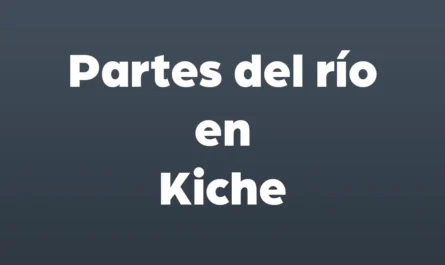 partes del rio en kiche