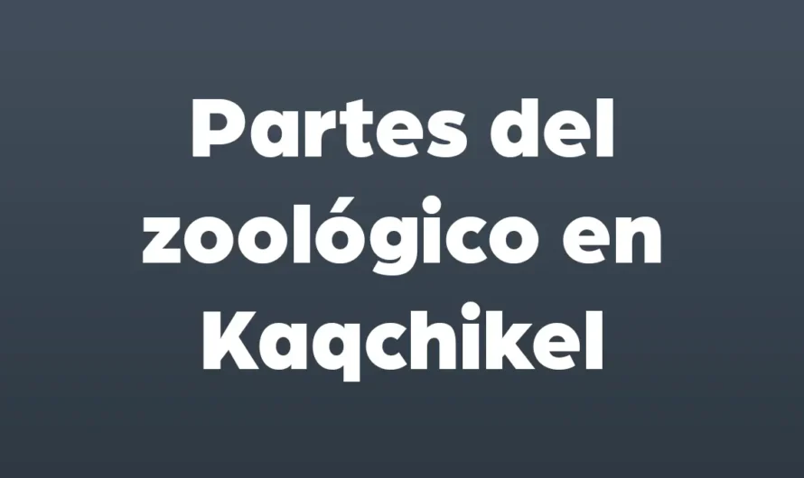 Partes del ZOOLOGICO en Kaqchikel