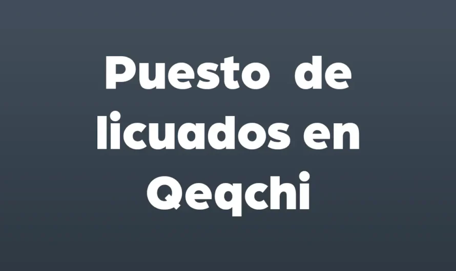 Puesto de LICUADOS en Qeqchi