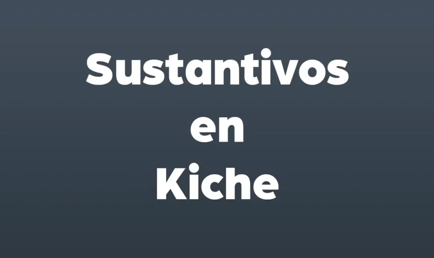 SUSTANTIVOS en KICHE