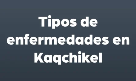 tipos de enfermedades en kaqchikel