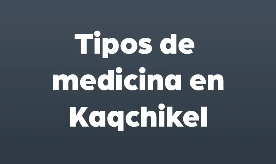 Tipos de MEDICINAS en KAQCHIKEL