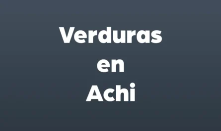 verduras en achi