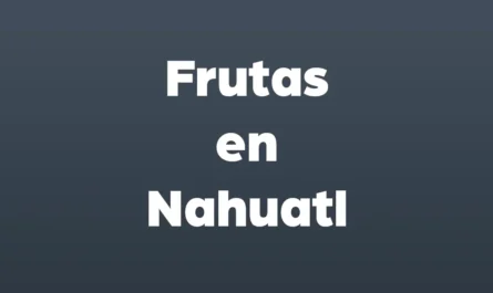 frutas en nahuatl