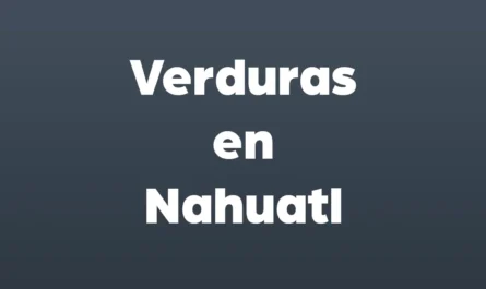 verduras en nahuatl