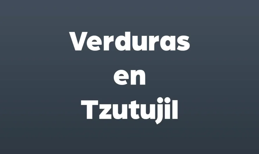 Nombres de verduras en Tzutujil con IMAGENES