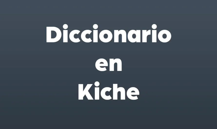 Diccionario K’ICHE español con AUDIOS, imágenes y oraciones