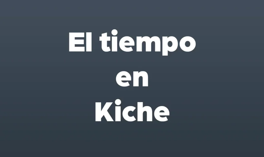 El tiempo en Kiche