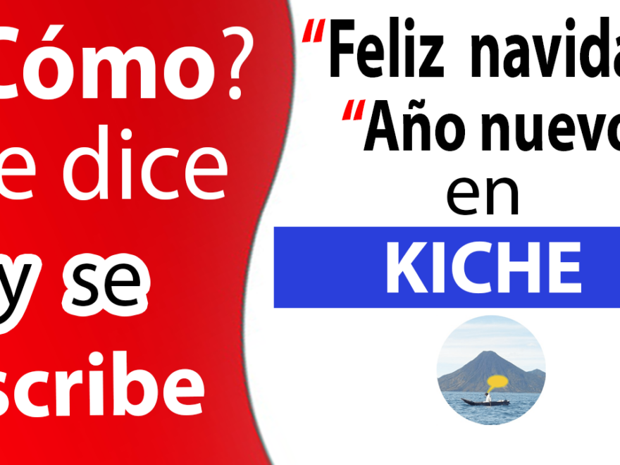 como_se_dice_feliz_navidad_en_kiche_ano_nuevo
