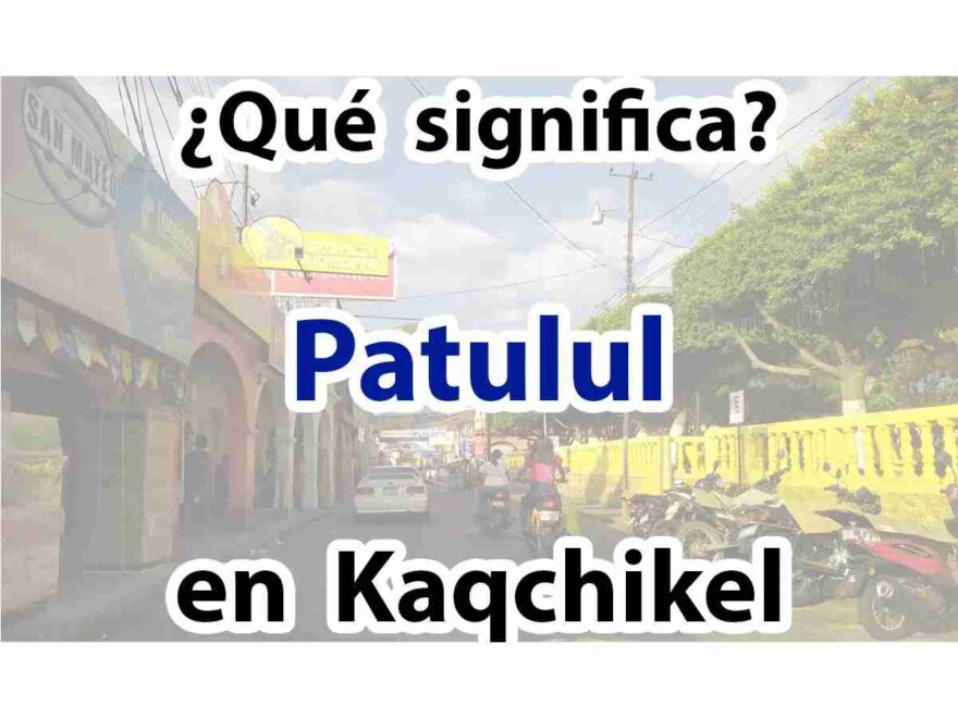 Que_significa_Patulul_en_Kaqchikel