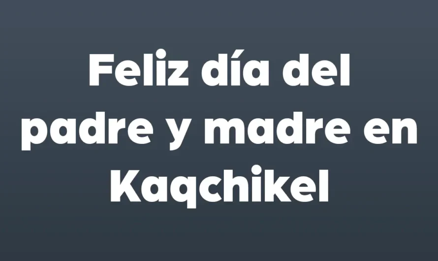 Feliz día del PADRE y MADRE en kaqchikel