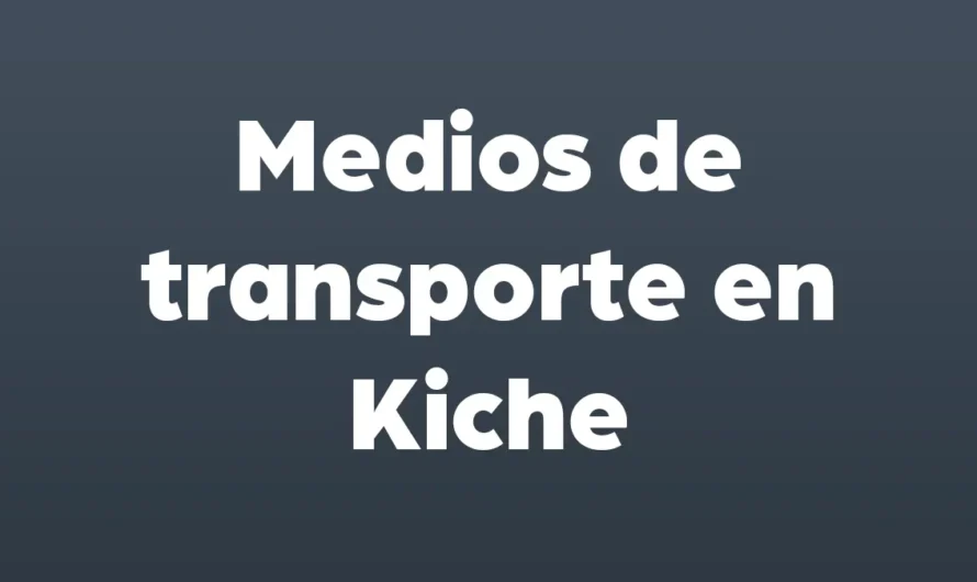 Medios de transporte en Kiche