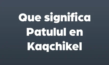 que significa patulul en kaqchikel