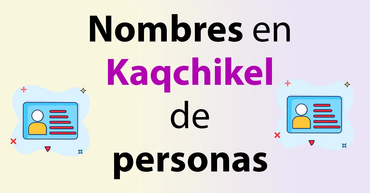 38 Nombres en Kaqchikel de personas