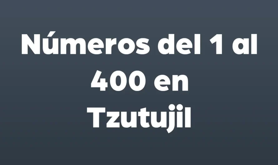 Números en Tzutujil del 1 al 400