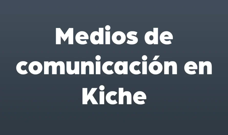 Medios de comunicación en Kiche