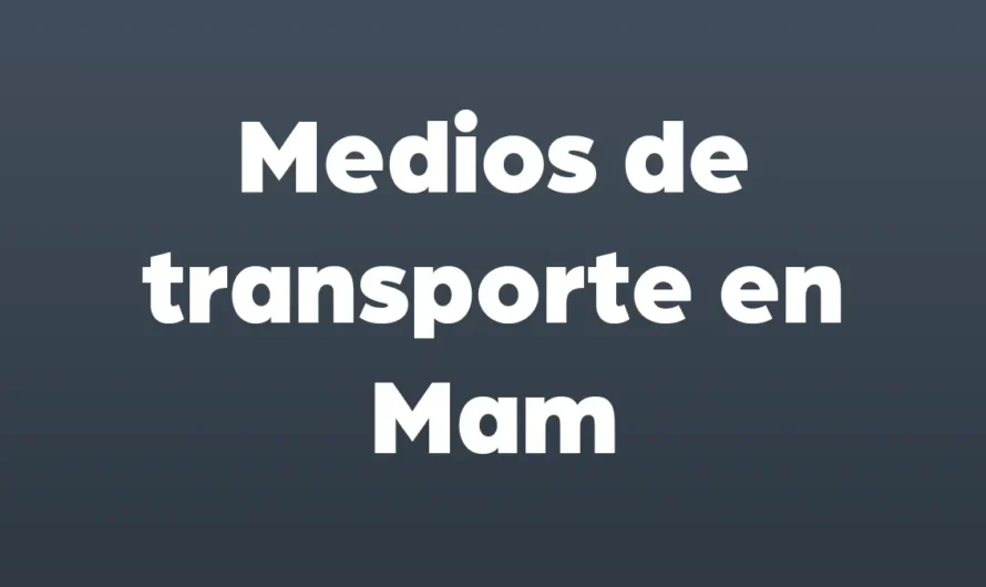 Medios de transporte en Mam