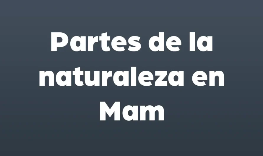Partes de la naturaleza en Mam