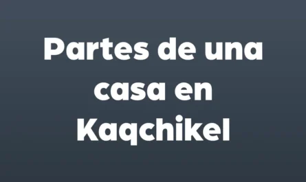 partes de una casa en kaqchikel
