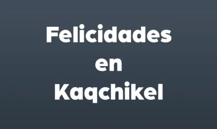 felicidades en kaqchikel