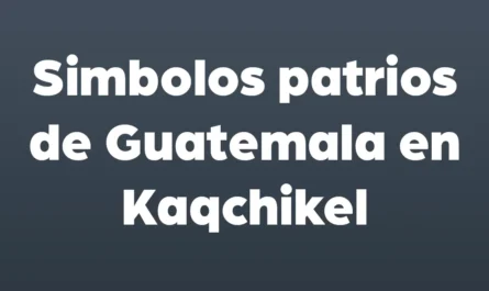 simbolos patrios de guatemala en kaqchikel