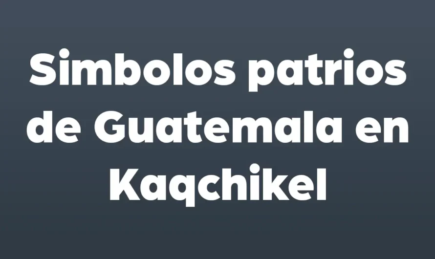 Símbolos patrios de Guatemala en Kaqchikel