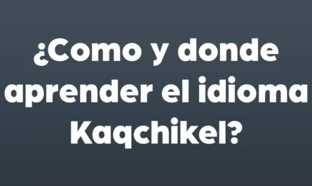 como y donde aprender el idioma kaqchikel