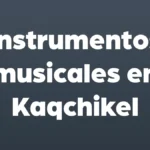 instrumentos musicales en kaqchikel