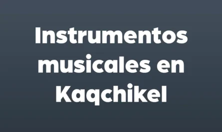 instrumentos musicales en kaqchikel
